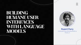 Building Humane User Interfaces With Language Models - Rupert Parry screenshot 4