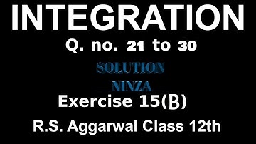 Ex-15 (B) Q. no.21 to 30 || R.S. Aggarwal  Integration class 12th ||