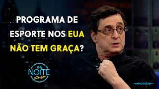 Antero Greco conta diferença entre fazer programa de esporte nos EUA e Brasil | The Noite (16/05/24)
