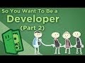 So You Want to Be a Developer - II: Understand Your Coworkers and Your Users - Extra Credits