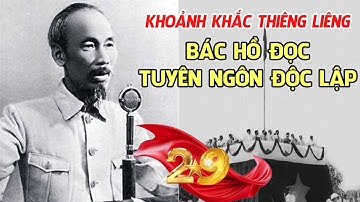 Người Việt Nam Nhất Định Phải Xem - Bác Hồ Đọc Bản Tuyên Ngôn Độc Lập 2/9 Trên Quảng Trường Ba Đình