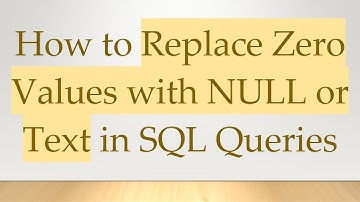 How to Replace Zero Values with NULL or Text in SQL Queries