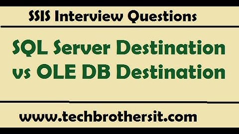 SQL Server Destination vs OLE DB Destination - SSIS Interview Questions