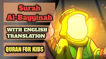 Surah Al-Bayyinah For Kids | Surah Al-Bayyinah - English Translation | Quran for Kids | سورة البينة