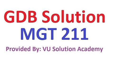 MGT211 GDB no.01 Solution Fall 2022 100% Perfect Solution Provided by VU Solution Academy.