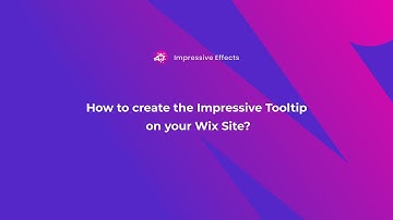 Impressive Effects: How to create the Impressive Tooltip on your Wix Site?