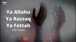 100 Times  Ya Allahu  Ya Razzaq  Ya Fattah