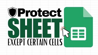 How to Protect a Sheet Except Certain Cells in Google Sheets (Protected Sheets)