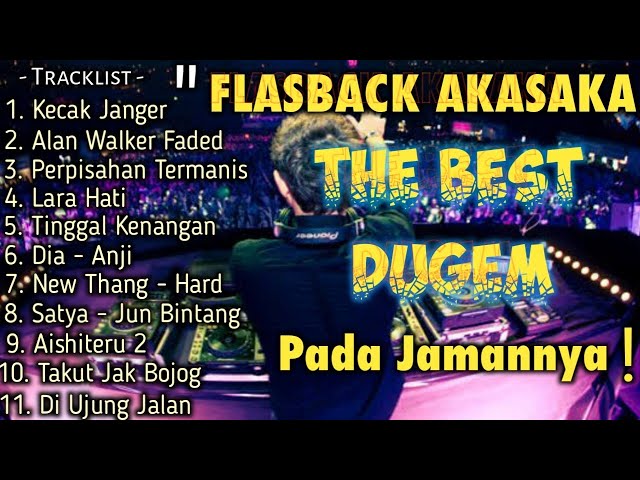 The best dugem Akasaka music club dj Alan walker Faded x Kecak janger x perpisahan termanis class=
