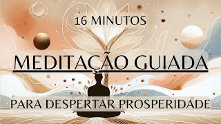 Meditação Guiada para Prosperidade e Relaxamento | Encontre Sua Paz Interior e Abundância