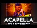 Yanii - Ngibambeni (ACAPELLA)