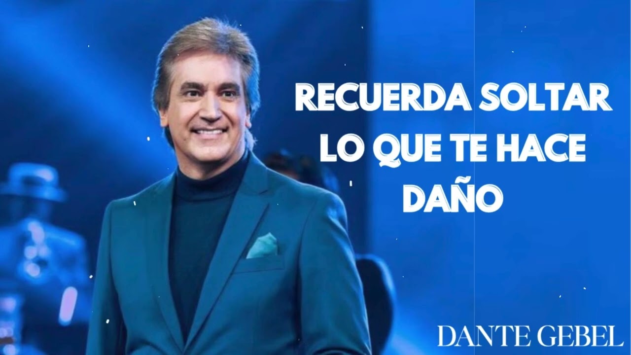 Recuerda soltar lo que te hace daño - Dante Gebel Predicas 2025