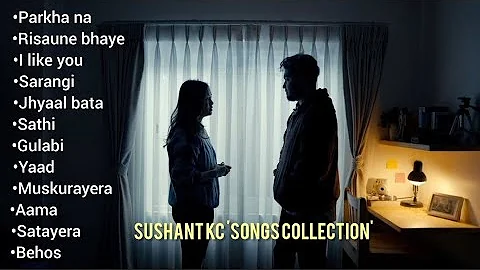 @SushantKC - Best Song's Collection | 2024 | Jukebox