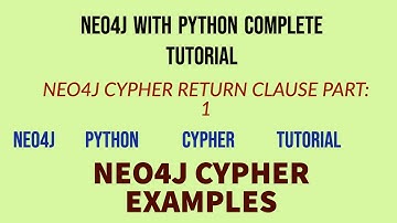 NEO4J|NEO4J TUTORIAL|NEO4J PYTHON|NEO4J CYPHER|NEO4J PYTHON|NEO4J RETURN CLAUSE|PART:34