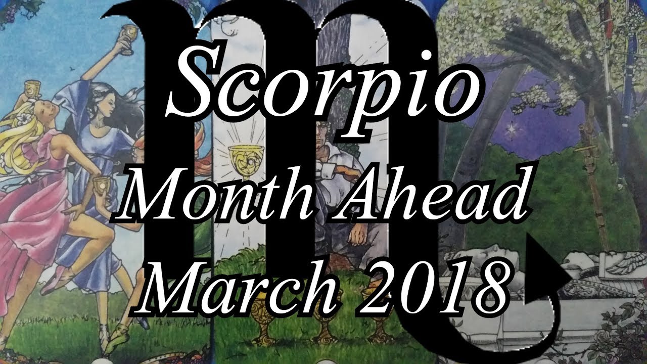 Scorpio Month Ahead Tarot Reading March 2018 YouTube