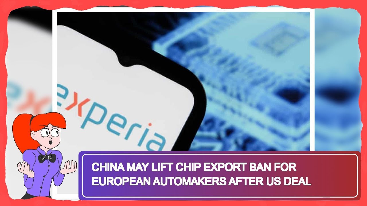 China May Lift Chip Export Ban for European Automakers After US Deal ...