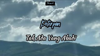 Peterpan - Tak ada yang abadi + lirik [ short ]