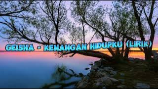 KENANGAN HIDUPKU - GEISHA (LIRIK)