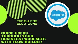 Guide Users Through Your Business Processes with Flow Builder || TrailHead Challenge Solution