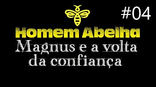 O Homem Abelha   Ep04 Magnus e a volta da confiança