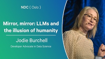 Mirror, mirror: LLMs and the illusion of humanity - Jodie Burchell - NDC Oslo 2024