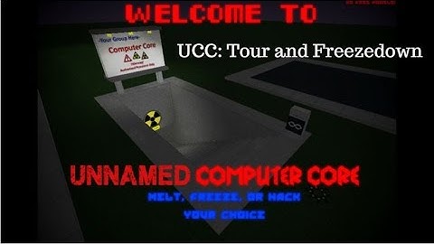 Unnamed Computer Core Tour & Freezedown (Group Link in Desc.)