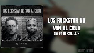 LOS ROCKSTAR NO VAN AL CIELO - OVI ft HANZEL LA H [Letra]