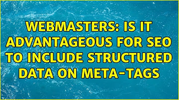 Webmasters: Is it advantageous for SEO to include structured data on meta-tags (2 Solutions!!)