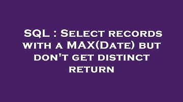 SQL : Select records with a MAX(Date) but don