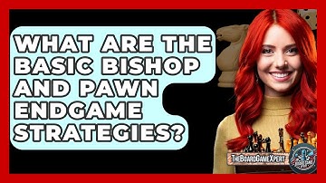 What Are The Basic Bishop And Pawn Endgame Strategies? - The Board Game Xpert