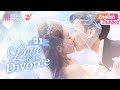 English dubbedlove from divorce ep01  xu kaixin fan luoqi  fresh drama pro