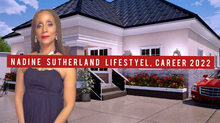 Nadine Sutherland's Lifestyle,2022 Career Review