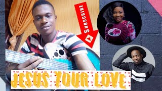 JESUS YOUR LOVE by Mercy chinwo & Dunsin Oyekan