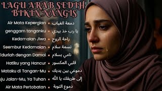 Full Album Lagu Arab Sedih Patah Hati 2025 | Arabic Sad Songs Playlist