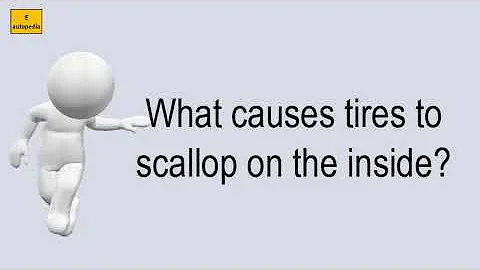 What Causes Tires To Scallop On The Inside?
