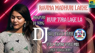 Ravina Madhuri Lakhe Ruup Tor Lagela Nagpuri Dj Song Full Vibration Mp2 Style Baij Nath DJ Zone