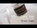 Testing Sara Happ The Lip Scrub Brown Sugar