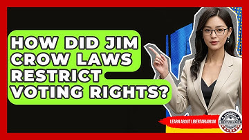 How Did Jim Crow Laws Restrict Voting Rights? - Learn About Libertarianism