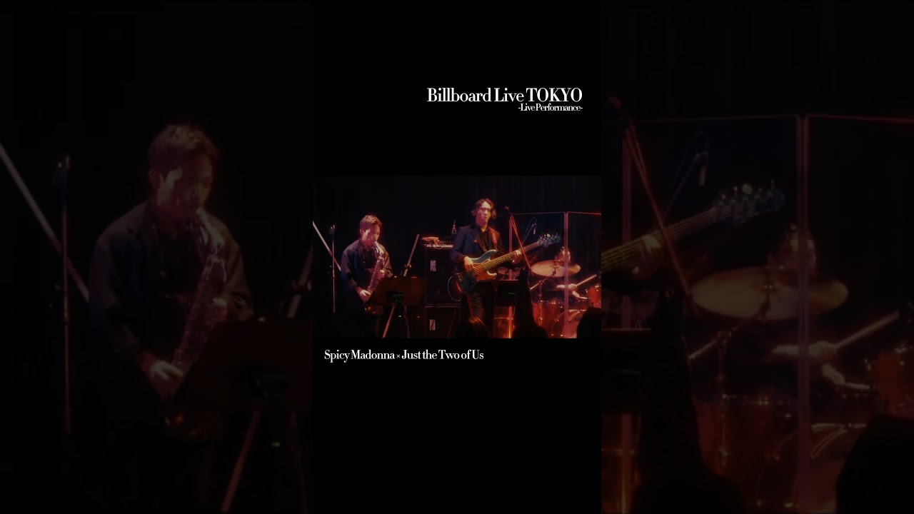 Billboard Live TOKYO -Live Performance-「Spicy Madonna × Just the Two of Us」
