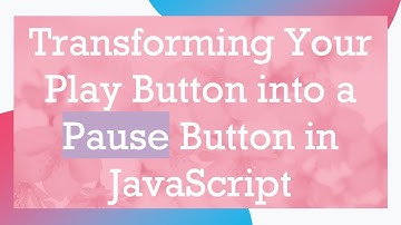 Transforming Your Play Button into a Pause Button in JavaScript
