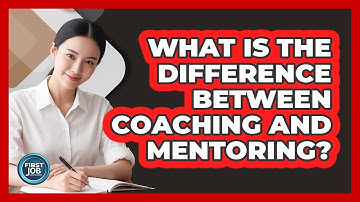 What Is The Difference Between Coaching And Mentoring?