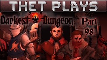 Thet Plays Darkest Dungeon Part 98: Wretched Medicine [Modded]