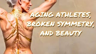 Broken Symmetry, Kintsugi, and the Athlete of Aging