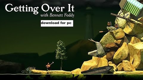 how to download Getting Over It with Bennett Foddy for pc