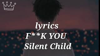 F**K YOU-Silent Child lyrics