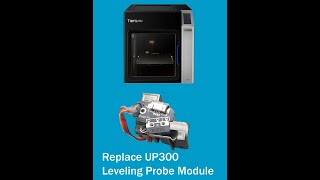 How to Replace Tiertime UP300 Auto Leveling Probe