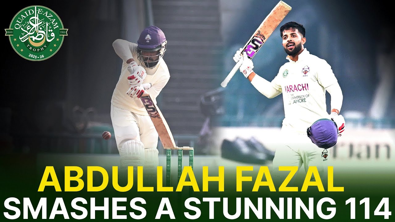 Abdullah Fazal Shines with 114 Runs | Quaid-e-Azam Trophy Final | Day 4 ...