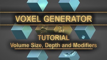 Voxel Generator Tutorial: Volume Size, Depth and Modifiers