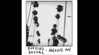 Holding On - Bootleg Rascal (AUDIO ONLY) chords