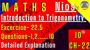 Nios, Class-10,Ch-22,Introduction to Trigonometry,Ex- 22.5, Q-1,2....10